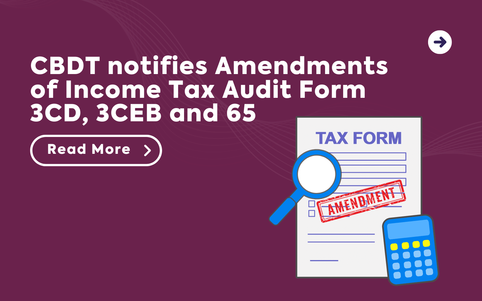 CBDT notifies Amendments of Income Tax Audit Form 3CD, 3CEB and 65